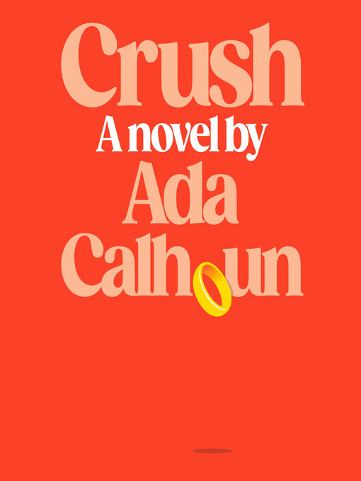 Title details for Crush by Ada Calhoun - Wait list